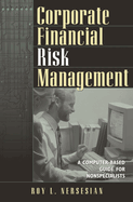 Corporate Financial Risk Management: A Computer-Based Guide for Nonspecialists