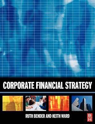 Corporate Financial Strategy - Ward, Keith, and Bender, Ruth