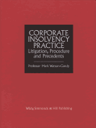 Corporate Insolvency Practice: Litigation, Procedure and Precedents