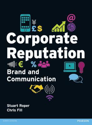 Corporate Reputation, Brand and Communication - Roper, Stuart, and Fill, Chris
