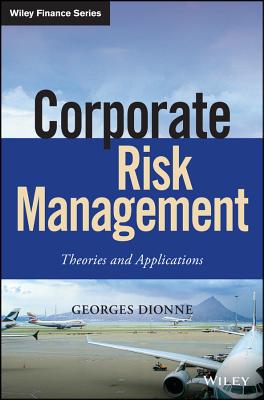 Corporate Risk Management: Theories and Applications - Dionne, Georges