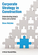 Corporate Strategy in Construction: Understanding Today's Theory and Practice