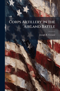 Corps Artillery in the AirLand Battle