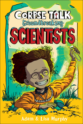 Corpse Talk: Groundbreaking Scientists - DK