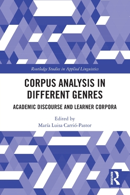 Corpus Analysis in Different Genres: Academic Discourse and Learner Corpora - Carri�-Pastor, Mar�a Luisa (Editor)