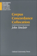 Corpus, Concordance, Collocation - Sinclair, John, and Carter, Ronald (Editor)