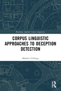 Corpus Linguistic Approaches to Deception Detection