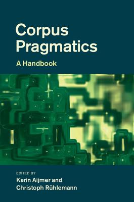 Corpus Pragmatics - Aijmer, Karin (Editor), and R�hlemann, Christoph (Editor)