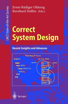 Correct System Design: Recent Insights and Advances - Olderog, Ernst-R�diger (Editor), and Steffen, Bernhard (Editor)