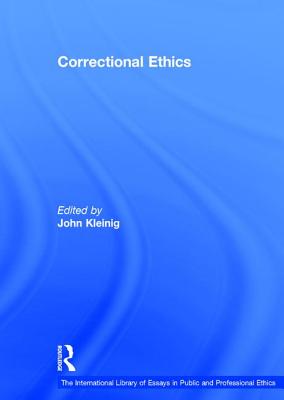 Correctional Ethics - Kleinig, John (Editor)