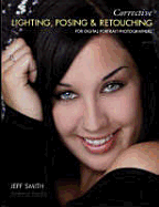 Corrective Lighting, Posing & Retouching for Digital Portrait Photographers