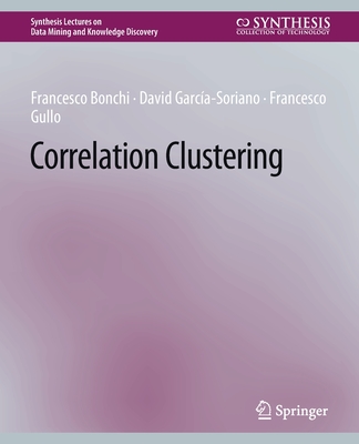 Correlation Clustering - Bonchi, Francesco, and Garc�a-Soriano, David, and Gullo, Francesco