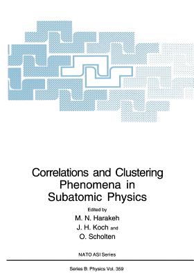 Correlations and Clustering Phenomena in Subatomic Physics - Harakeh, M N (Editor), and Koch, J H (Editor), and Scholten, O (Editor)