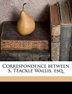 Correspondence Between S. Teackle Wallis, Esq.