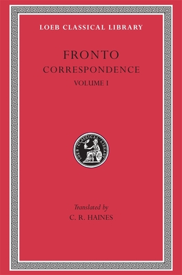 Correspondence, Volume I - Fronto, and Haines, Charles Reginald (Translated by)