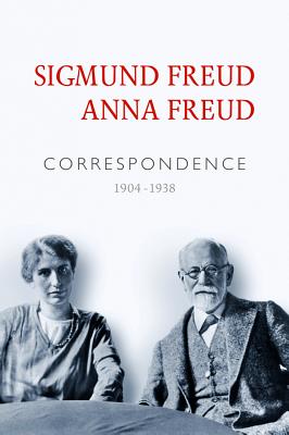 Correspondence - Freud, Sigmund, and Freud, Anna, and Somers, Nick (Translated by)
