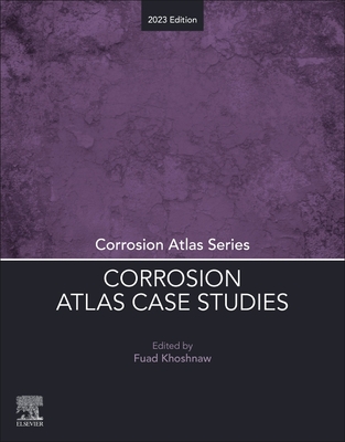 Corrosion Atlas Case Studies: 2023 Edition - Khoshnaw, Fuad (Editor)