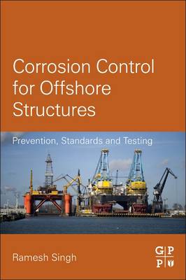 Corrosion Control for Offshore Structures: Cathodic Protection and High-Efficiency Coating - Singh, Ramesh
