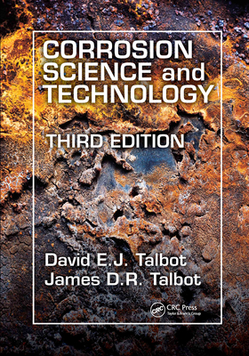 Corrosion Science and Technology - Talbot, David E.J., and Talbot, James D.R.