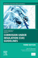 Corrosion Under Insulation (Cui) Guidelines: Technical Guide for Managing Cui Volume 55