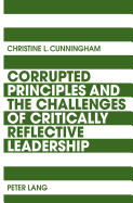 Corrupted Principles and the Challenges of Critically Reflective Leadership