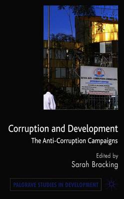 Corruption and Development: The Anti-Corruption Campaigns - Bracking, S (Editor)