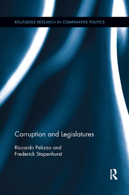 Corruption and Legislatures - Pelizzo, Riccardo, and Stapenhurst, Frederick
