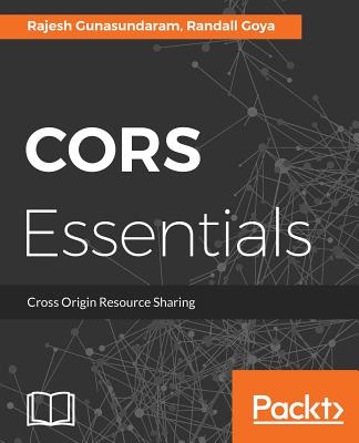 CORS Essentials - Gunasundaram, Rajesh, and Goya, Randall
