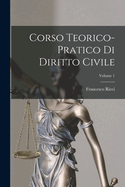Corso Teorico-Pratico Di Diritto Civile; Volume 1