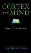 Cortex and Mind: Unifying Cognition