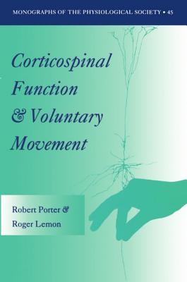 Corticospinal Function and Voluntary Movement - Porter, Robert, and Lemon, Roger