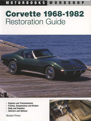 Corvette Restoration Guide, 1968-1982 - Prince, Richard
