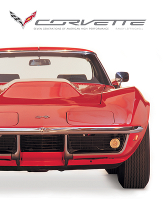 Corvette: Seven Generations of American High Performance - Leffingwell, Randy
