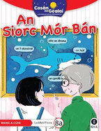 COS?N NA GEALA? An Siorc M?r B�n: 5th Class Fiction Reader 8a