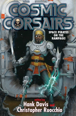 Cosmic Corsairs - Davis, Hank (Editor), and Ruocchio, Christopher (Editor)