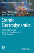 Cosmic Electrodynamics: Electrodynamics and Magnetic Hydrodynamics of Cosmic Plasmas