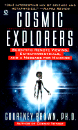 Cosmic Explorers: Scientific Remote Viewing, Extraterrestrials, and a Messagefor Mankind