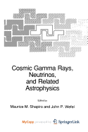 Cosmic Gamma Rays, Neutrinos, and Related Astrophysics