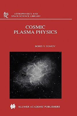 Cosmic Plasma Physics - Somov, B V