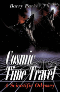 Cosmic Time Travel: A Scientific Odyssey