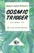 Cosmic Trigger 3: My Life After Death
