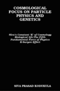 Cosmological Focus on Particle Physics and Genetics
