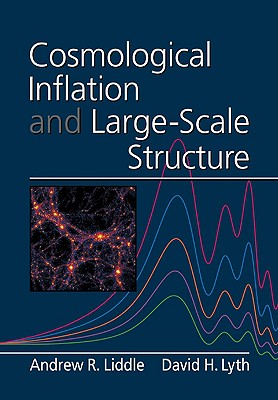 Cosmological Inflation and Large-Scale Structure - Liddle, Andrew R, and Lyth, David H
