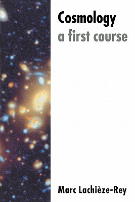Cosmology: A First Course - Lachi�ze-Rey, Marc, and Simmons, John (Translated by)