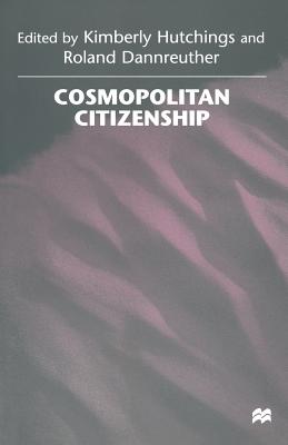 Cosmopolitan Citizenship - Dannreuther, Roland (Editor), and Hutchings, Kimberly, Dr. (Editor)