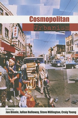 Cosmopolitan Urbanism - Binnie, Jon, Dr. (Editor), and Holloway, Julian (Editor), and Millington, Steve (Editor)