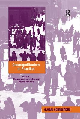 Cosmopolitanism in Practice - Rovisco, Maria, and Nowicka, Magdalena (Editor)