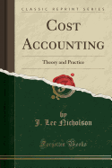 Cost Accounting: Theory and Practice (Classic Reprint)