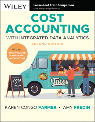 Cost Accounting: With Integrated Data Analytics - Farmer, Karen Congo, and Fredin, Amy