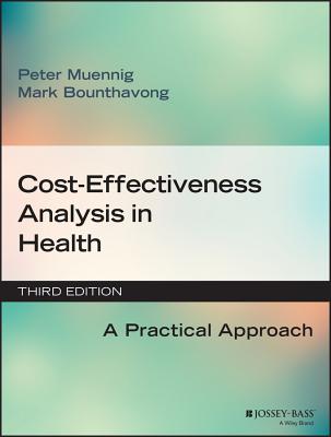 Cost-Effectiveness Analysis in Health: A Practical Approach, 3rd Edition - Muennig, Peter